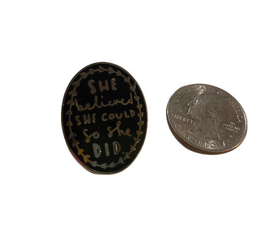 She Believed She Could So She Did - Enamel Pins